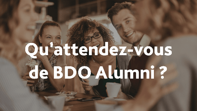 Qu’attendez-vous de BDO Alumni ?  Donnez-nous votre avis !